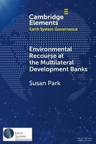 Elements in Earth System Governance- Environmental Recourse at the Multilateral Development Banks