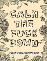 Calm The Fuck Down, Swear Word Coloring Book