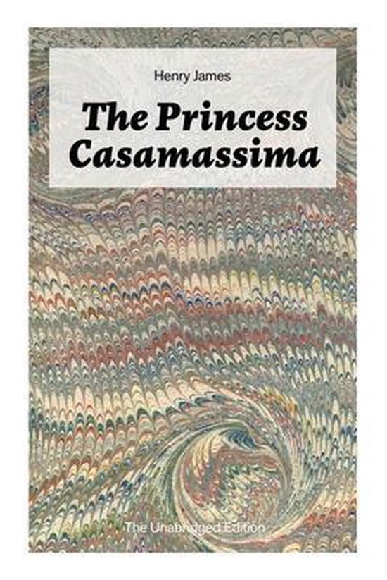 The Princess Casamassima (The Unabridged Edition) - cover