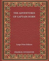 The Adventures of Captain Horn - Large Print Edition