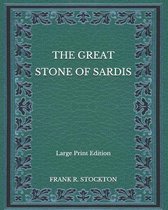 The Great Stone of Sardis - Large Print Edition