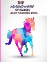 The Amazing World of Horses Adult Coloring Book: The Amazing World Of Horses