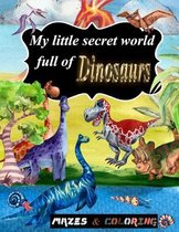 My little secret world full of Dinosaurs
