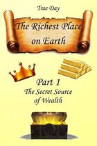 The Richest Place on Earth: Part 1