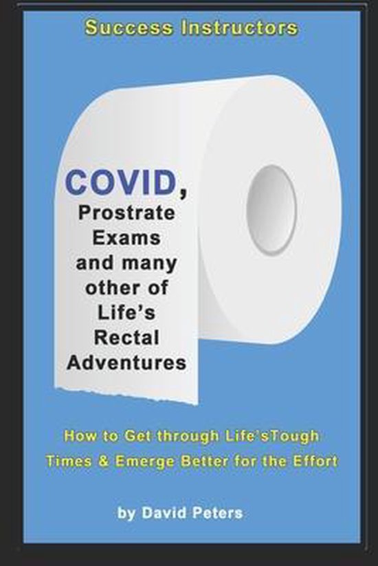 COVID, Prostrate Exams & many other of Life's Rectal Adventures