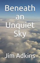 Beneath an Unquiet Sky