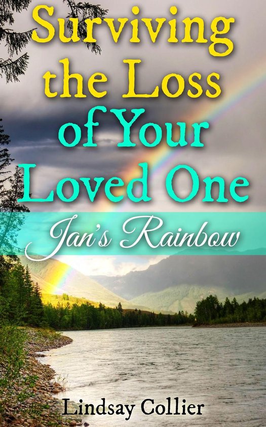 Surviving the Loss of Your Loved One; Jan's Rainbow - cover