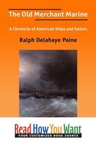The Old Merchant Marine: A Chronicle Of American Ships And Sailors