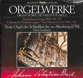 Orgelwerke / Organ Works: Praeludium & Fuge BWV 545-552 / Canonische Veränderungen über Vom Himmel hoch BWV 769