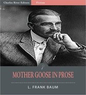 Mother Goose in Prose (Illustrated Edition)