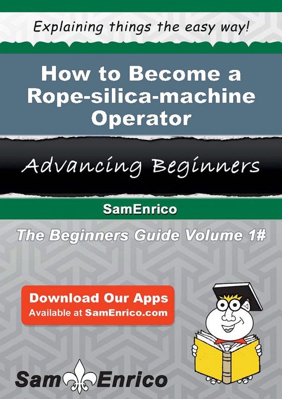 How to Become a Rope-silica-machine Operator