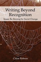 Queer Singularities: LGBTQ Histories, Cultures, and Identities in Education - Writing Beyond Recognition
