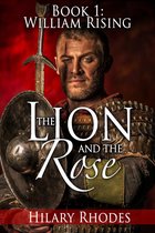 The Lion and the Rose 1 - The Lion and the Rose, Book One: William Rising