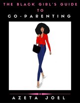 The Black Girl's Guide to Co - Parenting