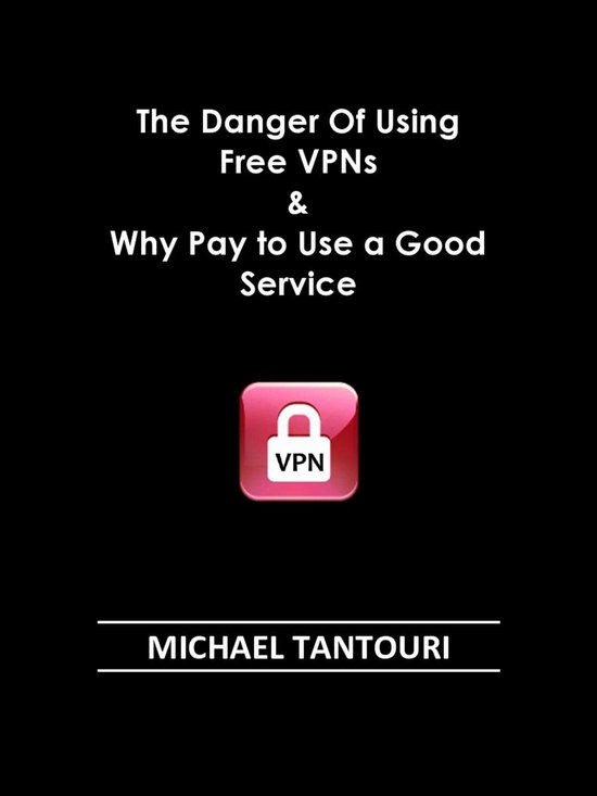 The Danger of Using Free VPNs & Why Pay to Use a Good Servic ... - cover