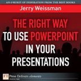The Right Way to Use Powerpoint in Your Presentations, The
