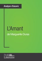 Analyse approfondie - L'Amant de Marguerite Duras (Analyse approfondie)