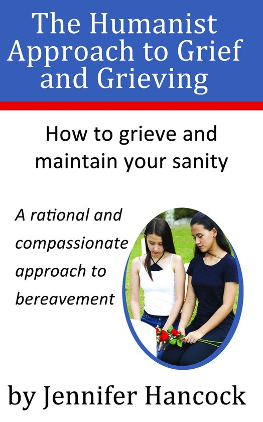 The Humanist Approach to Grief and Grieving - cover