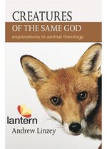 Creatures of the Same God: Explorations in Animal Theology