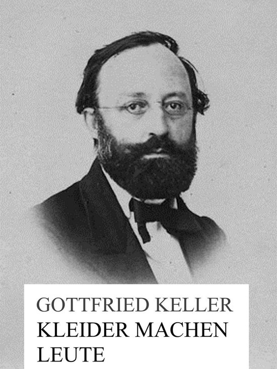 Kleider Machen Leute Gottfried Keller Kleider machen Leute (ebook), Gottfried Keller | 9783839133538 | Boeken