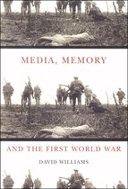 McGill-Queen's Studies in the History of Ideas 48 - Media, Memory, and the First World War