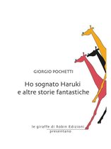 Le giraffe - Ho sognato Haruki e altre storie fantastiche