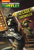 Teenage Mutant Ninja Turtles - The Casey Chronicles (Teenage Mutant Ninja Turtles)