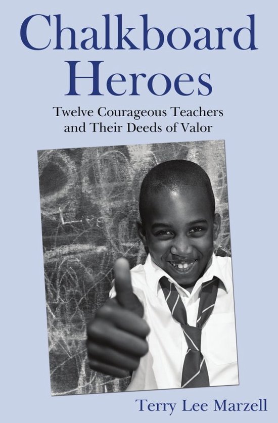 Chalkboard Heroes: Twelve Courageous Teachers and Their Deed ... - cover