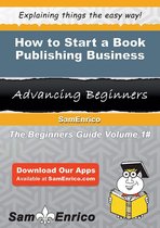 How to Start a Book Publishing Business