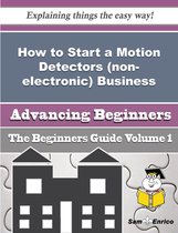 How to Start a Motion Detectors (non-electronic) Business (Beginners Guide)