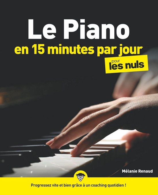Couverture du livre : mains jouant du piano. Titre : Le Piano en 15 minutes par jour pour les Nuls.
