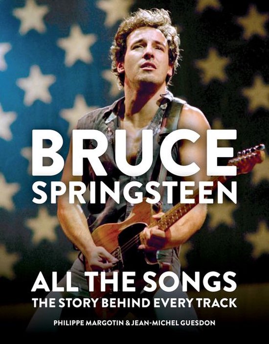 Boek cover Bruce Springsteen: All the Songs van Philippe Margotin (Onbekend)