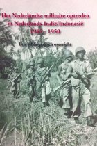 Het Nederlandse militaire optreden in Nederlands-Indie / Indonesie 1945-1950