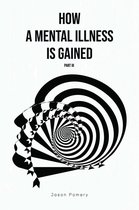 How a Mental Illness is Gained Part III