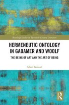Routledge Studies in Twentieth-Century Literature - Hermeneutic Ontology in Gadamer and Woolf