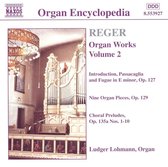 Organ Encyclopedia - Reger: Organ Works Vol 2 / Lohmann