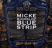 Micke Bjorklof & Blue Strip - Aint Bad Yet (CD)