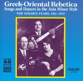 Greek-Oriental Rebetica: Songs And Dances In The Asia Minor Style: The Golden Years 1911-1937