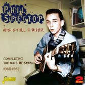 Hes Still A Rebel - Completing The Wall Of Sound 1960-1962