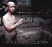 This : A Charles Bobuck Collection
