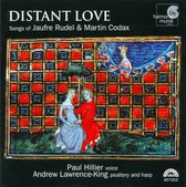 Distant Love - Songs of Martin Codax and Jaufre Rudel / Hillier, Lawrence-King