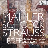 Mond is Aufgegangen: Mahler, Schoeck, Strauss - Lieder