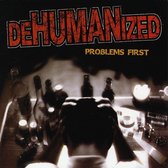 Dehumanized - Problems First (CD)
