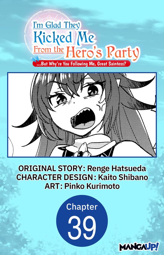 I'm Glad They Kicked Me From The Hero's Party... But Why're you following me, Great Saintess? Chapter Serials 39 - I'm Glad They Kicked Me From The Hero's Party... But Why're you following me, Great Saintess? #039