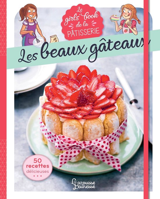 Le Girl's Book de la pâtisserie - Les beaux gâteaux - cover