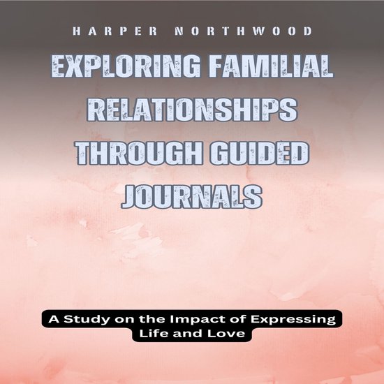 Exploring Familial Relationships Through Guided Journals - cover