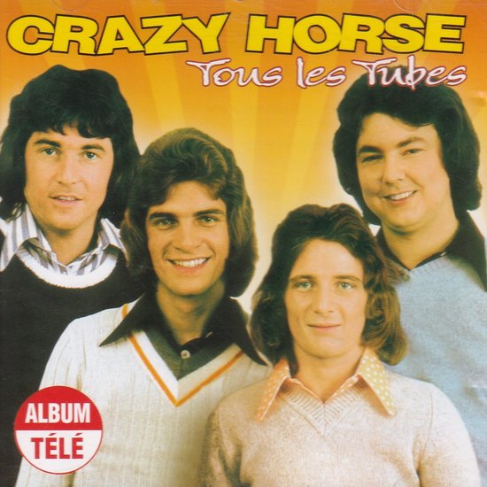 Crazy Horse albumhoes met vier mannen, de tekst "CRAZY HORSE Tous les Tubes" en een rode cirkel met "ALBUM TÉLÉ".