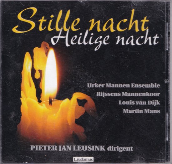 Stille nacht Heilige nacht / Urker Mannen Ensemble, Rijssens Mannenkoor, Louis van Dijk vleugel en Martin Mans orgel o.l.v. Pieter Jan Leusink