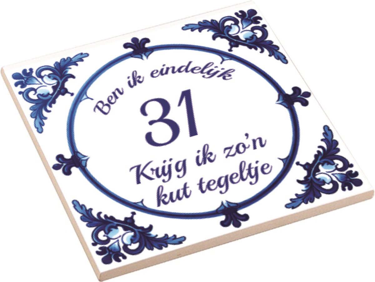 Spreuktegel | Ben Ik Eindelijk 31 Jaar Krijg Ik Zo'n Kut Tegeltje | Kut Tegeltje | Cadeau Verjaardag