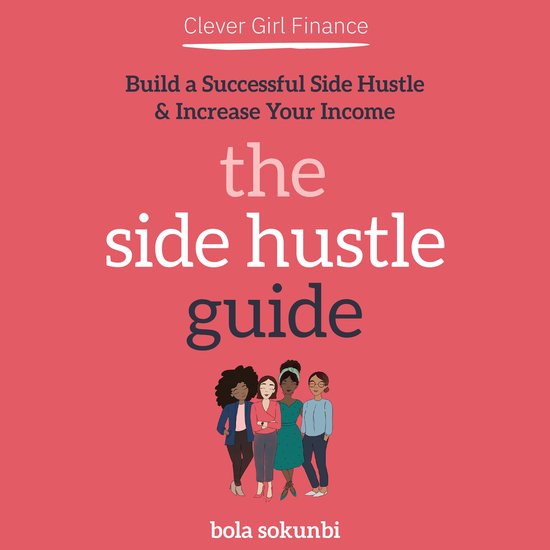 Clever Girl Finance: The Side Hustle Guide: Build a Successf ... - cover